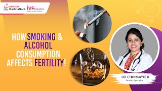 How Smoking & Alcohol Consumption Affects Fertility - Dr. Chinmayie