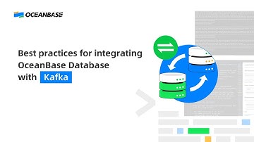 Cloud Migration | Best practices for integrating OceanBase Database with Kafka