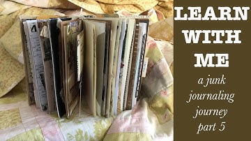 Learn With Me - A Junk Journaling Journey Part 5