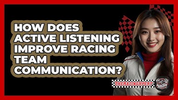How Does Active Listening Improve Racing Team Communication? - The Racing Xpert