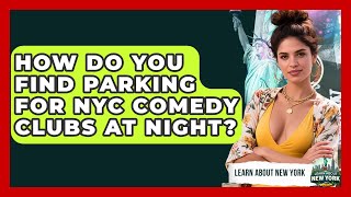 How Do You Find Parking For NYC Comedy Clubs At Night? - Learn About New York