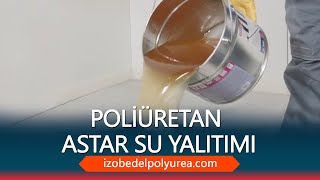 Poliüretan Astar Su Yalıtımı Uygulaması Öncesi Ne Yapılmalıdır?