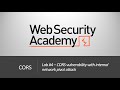 CORS - Lab #4 CORS vulnerability with internal network pivot attack | Long Video
