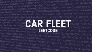 Car Fleet - LeetCode #853