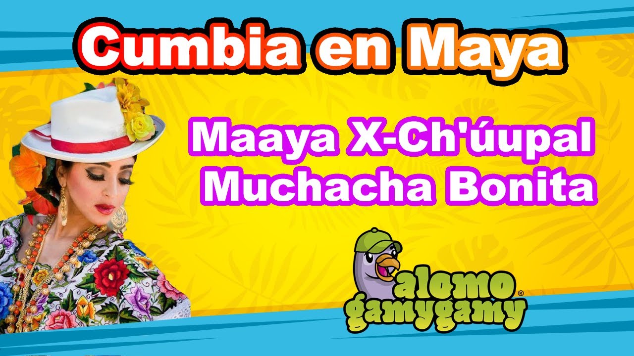 Cumbia en Maya: Maaya X-Ch'úupal / Muchacha Maya