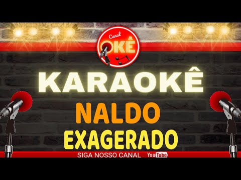 Video thumbnail for Karaokê 🎤 Naldo - Exagerado