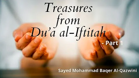 9- Ramadhan 2021 - Treasures from Du’a al-Iftitah - Part 1 - Sayed Mohammad Baqer Qazwini