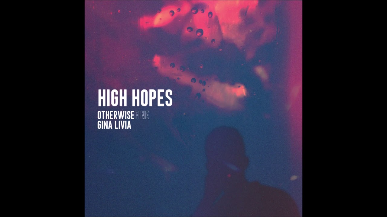 Otherwise Fine & Gina Livia - High Hopes
