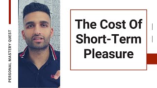 Short Term Pleasure Vs Long Term Happiness & Fulfillment