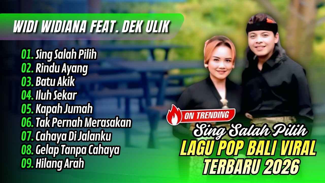 Widi Widiana Ft Dek Ulik - SING SALAH PILIH - RINDU AYANG - BATU AKIK || LAGU BALI TERPOPULER 2026