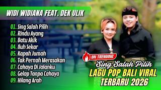 Widi Widiana Ft Dek Ulik - SING SALAH PILIH - RINDU AYANG - BATU AKIK || LAGU BALI TERPOPULER 2026