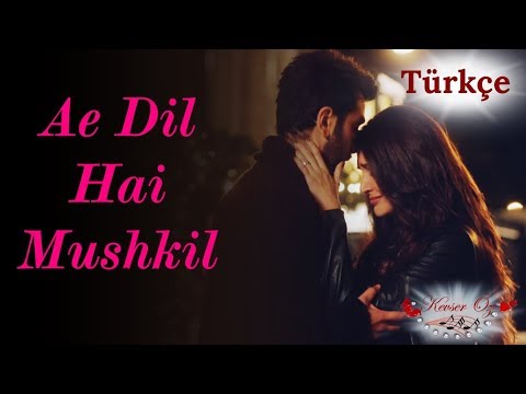 Ae Dil Hai Mushkil - Türkçe Alt Yazılı | Arijit Singh | Ah Kalbim