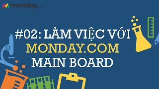 #02 Làm việc với Monday.com main board | Hướng dẫn sử dụng Monday.com