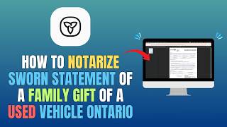 HOW TO NOTARIZE SWORN STATEMENT OF A FAMILY GIFT OF A USED VEHICLE ONTARIO