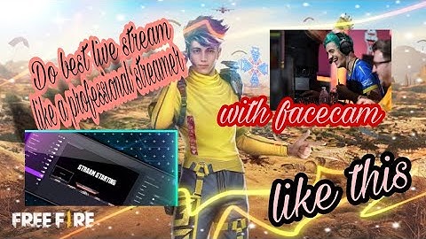 how to Do best live stream with facecam.