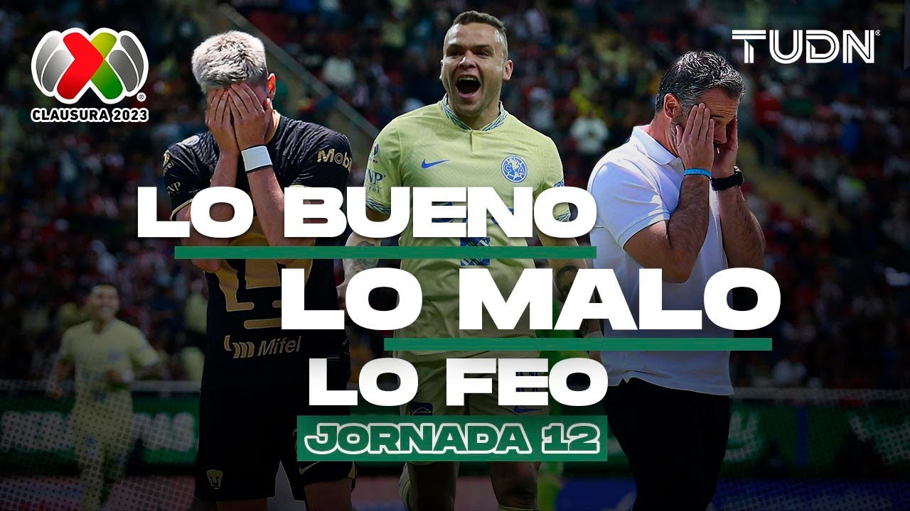 ¡Lo bueno, lo malo y lo feo de la jornada 12! | CL2023 - Liga Mx | TUDN ...