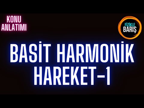 BASİT HARMONİK HAREKET-1 KONU ANLATIMI VE SORU ÇÖZÜMÜ| 12.SINIF FİZİK| FİZİKLE BARIŞ