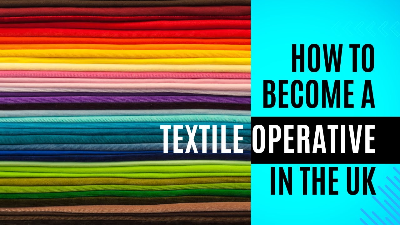 How To Become An Textile Operative in the UK (and why it's worth it ...
