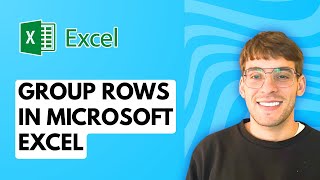 How to Group Rows in Microsoft Excel [2026 Full Guide]
