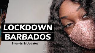 Lockdown in Barbados (Errands & updates)