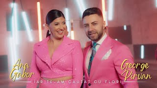 Ana Gabor & George Pirvan - Iar te-am cautat cu flori (videoclip oficial)