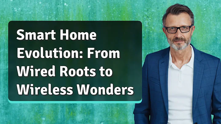 Smart Home Evolution: From Wired Roots to Wireless Wonders