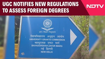 UGC News | UGC Notifies New Regulations To Assess Foreign Degrees