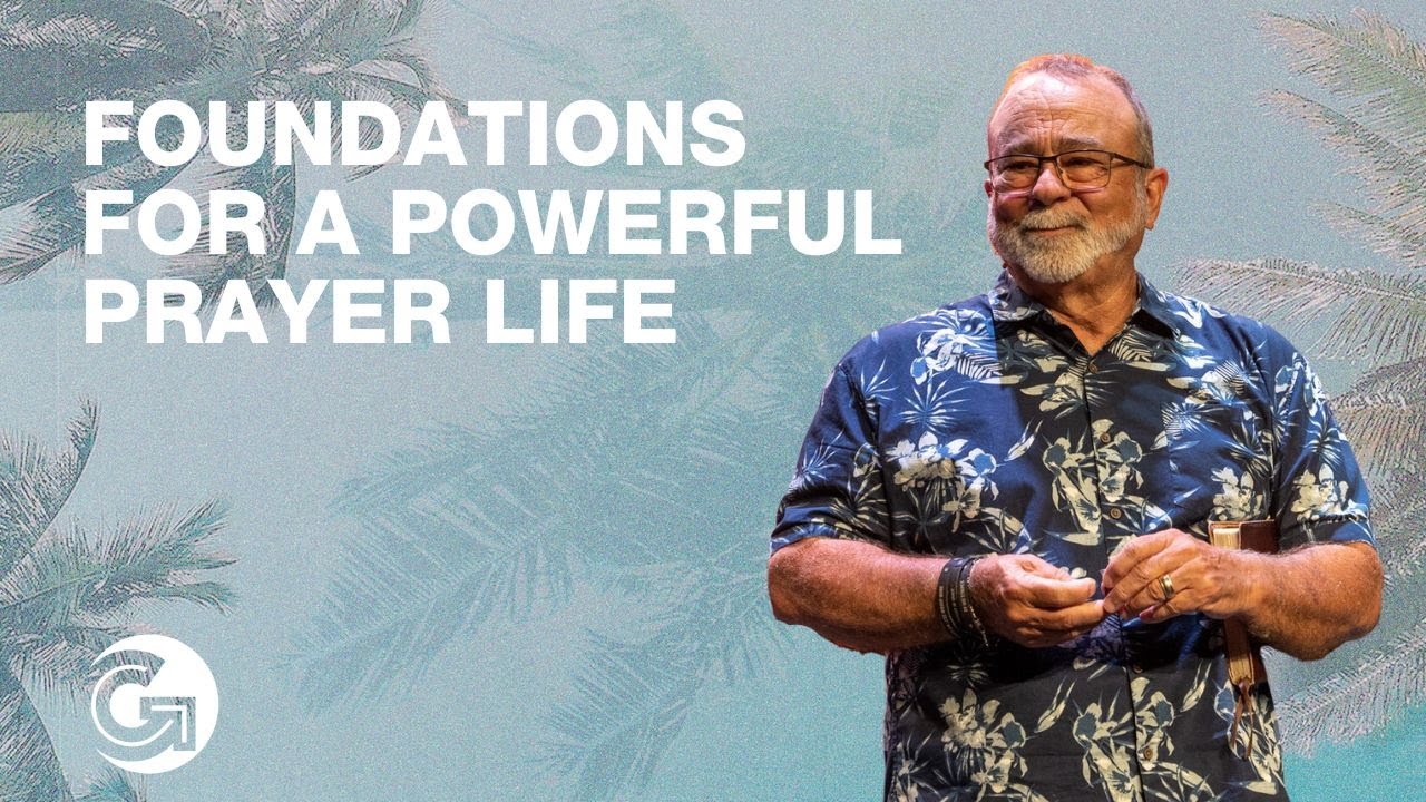 Building a Foundation For a Powerful Prayer Life - YouTube