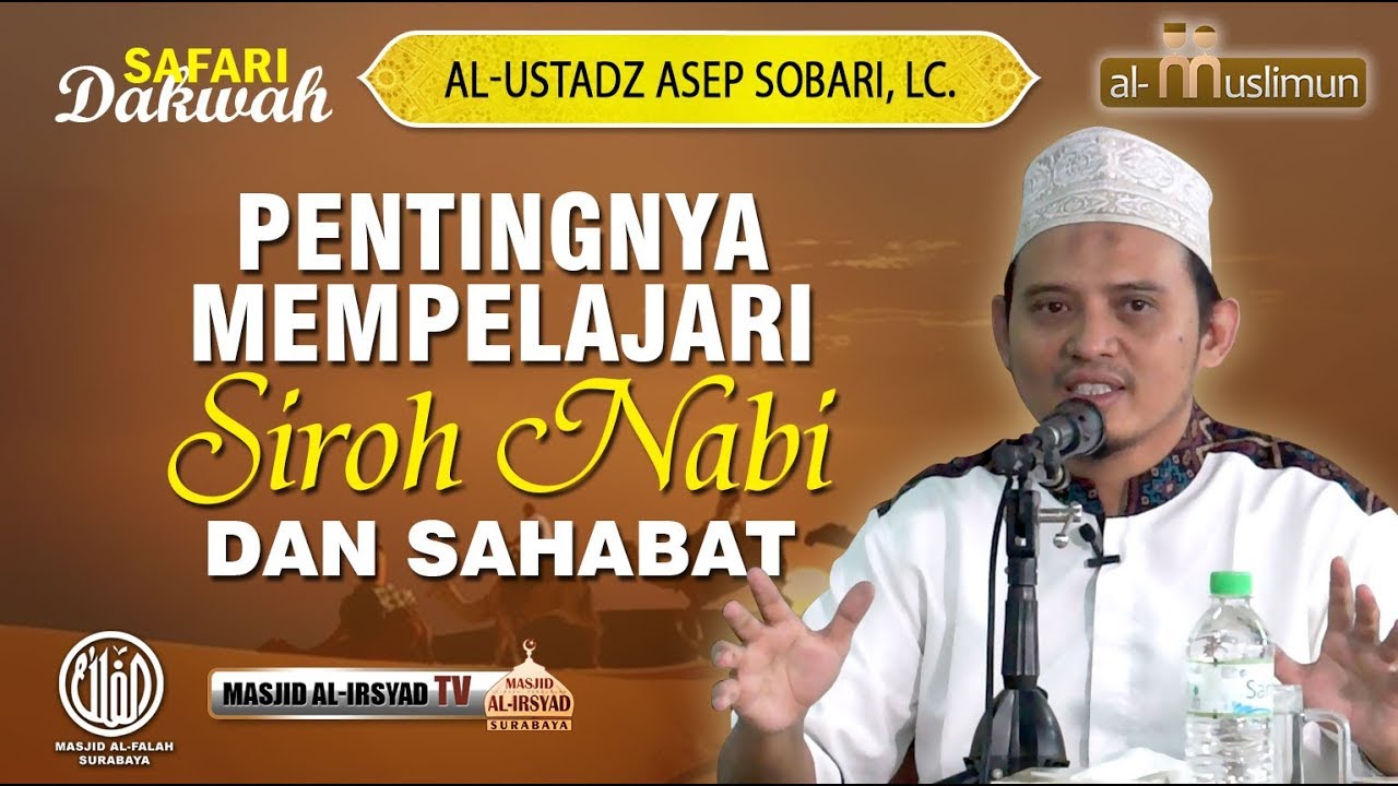 PENTINGNYA MEMPELAJARI SIROH NABI DAN SHAHABAT - UST. ASEP SOBARI, LC