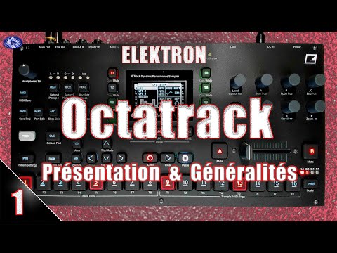 TUTO ELEKTRON Octatrack MK1/MK2 - Présentation et Généralités