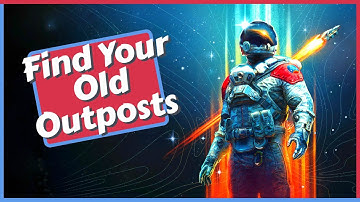 How to Find Your Old Outposts in Starfield