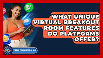 What Unique Virtual Breakout Room Features Do Platforms Offer? - Virtual Communication Hub