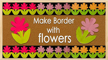 NEW FLOWER DESIGN: Simple steps for Bulletin Board Border Design