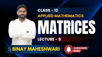 “Matrices Made Easy | Class 12 Applied Maths | ML Aggarwal | Lecture 5 by Binay Maheshwari”