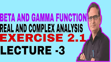 Beta and Gamma functions exercise 2.1 real and complex analysis bsc 6th semester