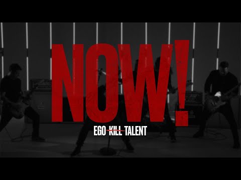 Ego kill talent - "now! " (official music video)