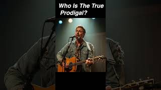 Who's the Prodigal Son? - Christian Country THE PRODIGAL AT HOME (An Elder Brother's Confession)