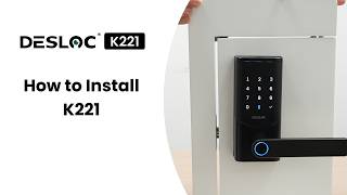 How to Install DESLOC K221 Smart Lock | Smart Lock Setup Guide