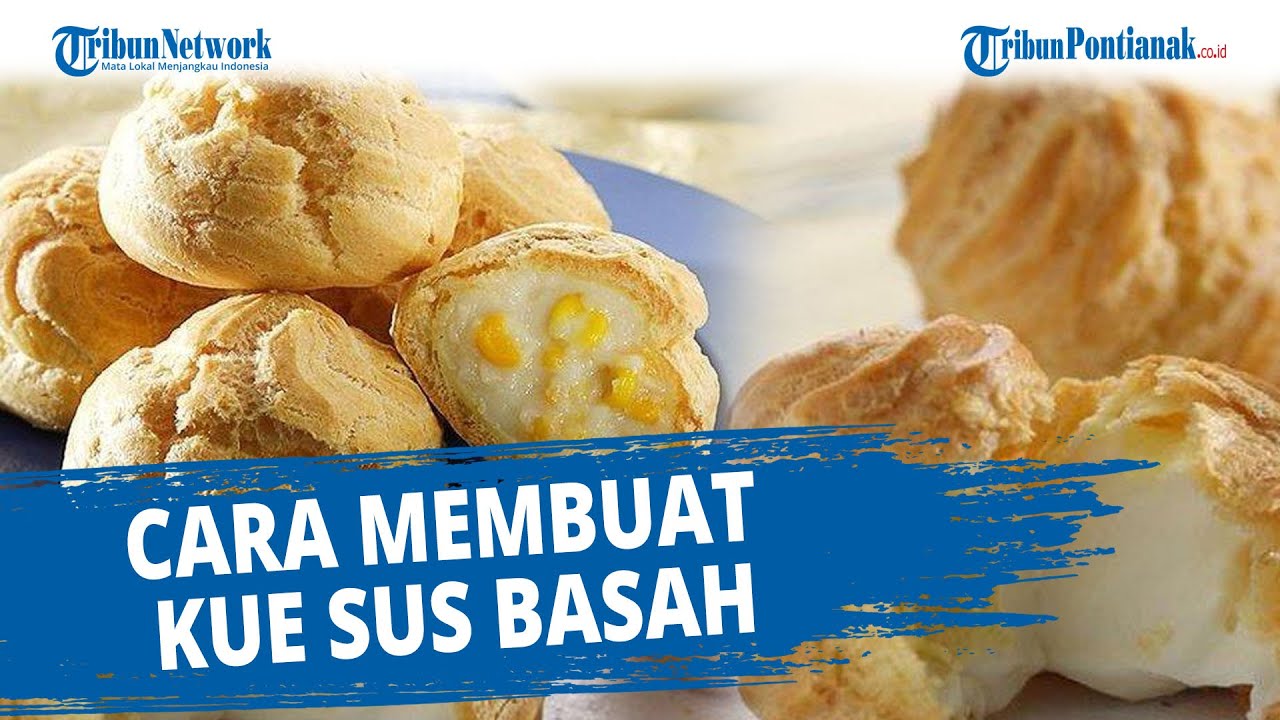 Cara Membuat Kue Sus Basah YouTube Cara Membuat Kue Sus Basah YouTube