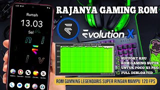 INSTALL ROM GAMING LEGENDARIS EVOLUTION X OS ANDROID 13 FULL RINGAN BANGET INSTALL DI HP POCO X5 PRO