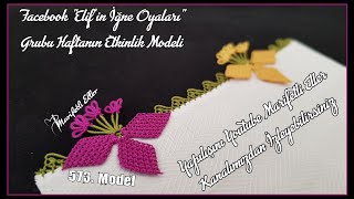 Çok Sevilen Muhteşem Bir İğne Oyası Modelin Anlatımlı Yapılışı | 573. Model