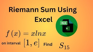 Using Excel find Riemann Sum.