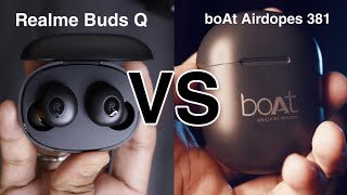 boAt Airdopes 381(ASAP CHARGE) VS Realme Buds Q || DHAMAAL COMPARISON || Best Earbuds Under 2000