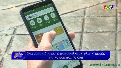 Ứng dụng công nghệ trong phân loại rác tại nguồn và thu gom rác tái chế