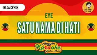 SATU NAMA DI HATI - EYE (Karaoke Reggae Female Key) By Daehan Musik