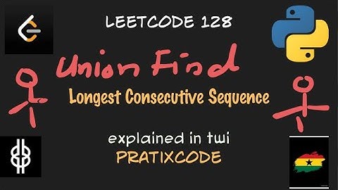 Longest Consecutive Sequence - Leetcode  128 -  Python -  UnionFind - Twi