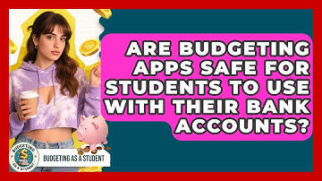 Are Budgeting Apps Safe for Students to Use With Their Bank Accounts? | Budgeting as a Student News