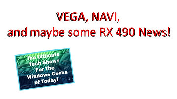 AMD VEGA, Navi, and maybe RX 490 News | The Techy Show