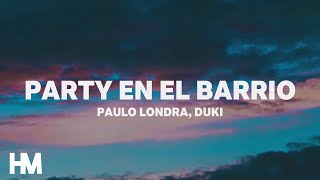 Paulo Londra, Duki - Party en el Barrio (Letra\/Lyric)