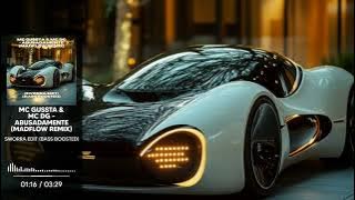 MC GUSSTA & MC DG - ABUSADAMENTE (MADFLOW REMIX)[SWORRA EDIT] (BASS BOOSTED)